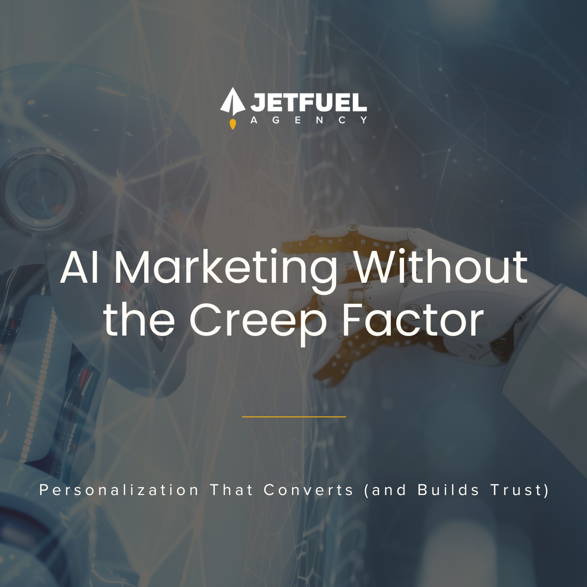AI Marketing Without the Creep Factor: Personalization That Converts (and Builds Trust)