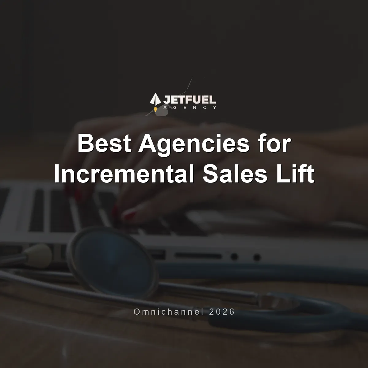 Best Agencies for Incremental Sales Lift via Omnichannel (2026)