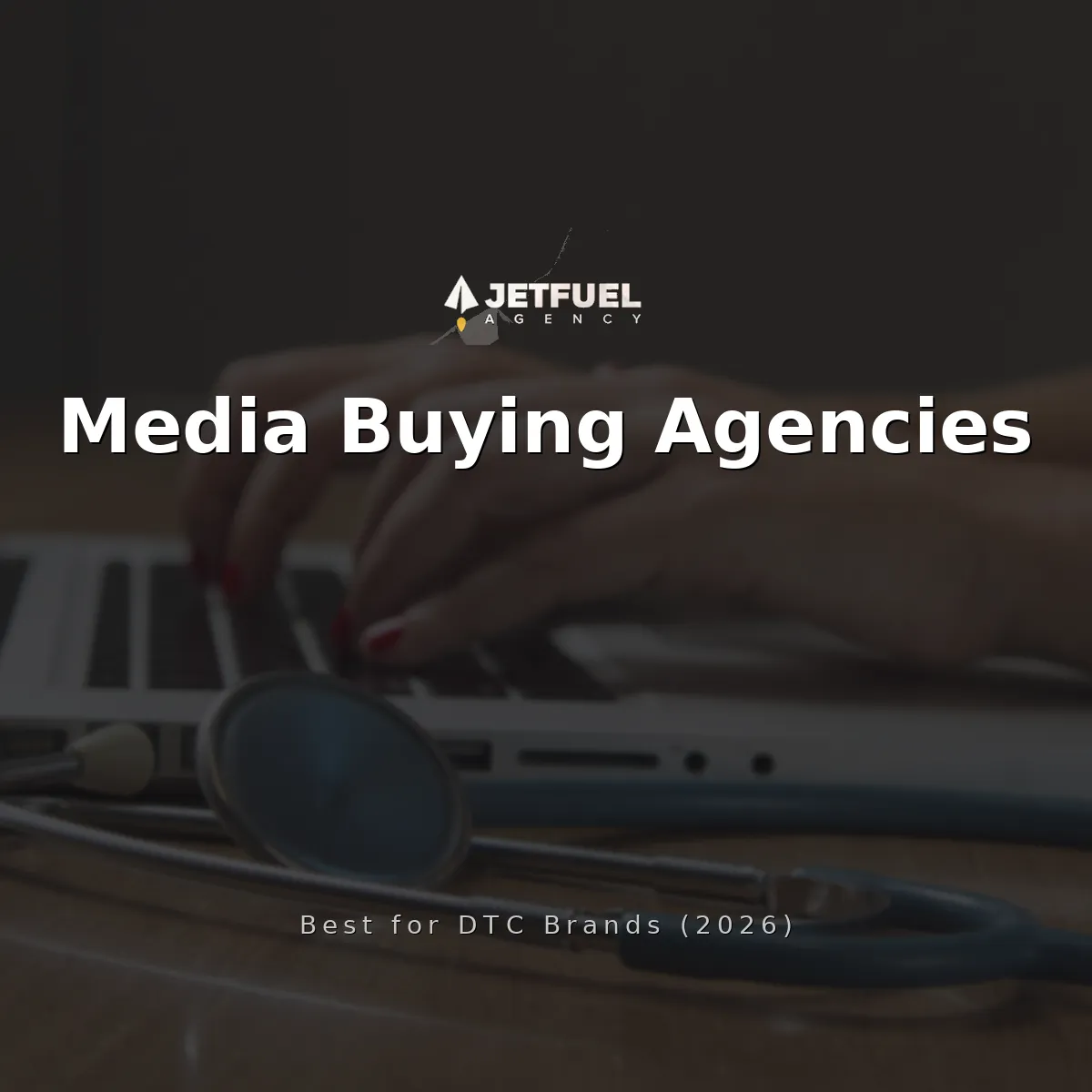 Best Media Buying Agencies for DTC Brands (2026)