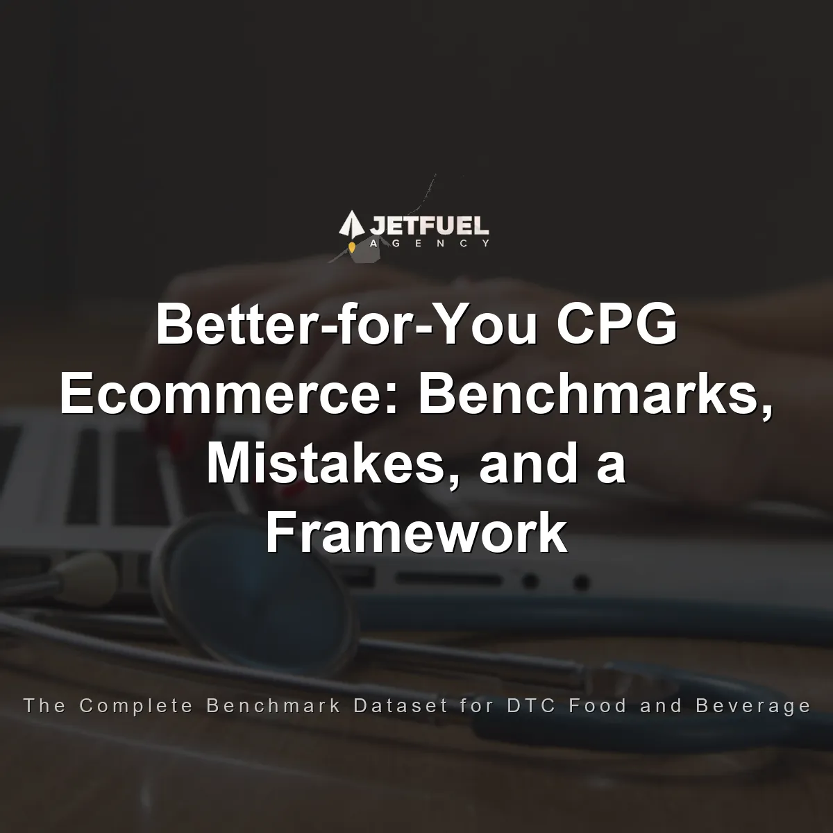 Better-for-You CPG Ecommerce: Benchmarks, Mistakes, and a Framework