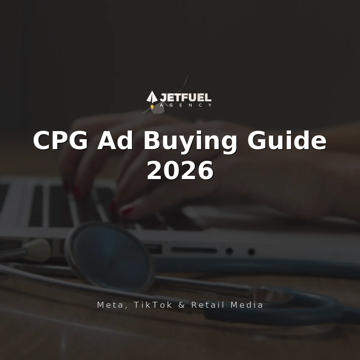 CPG Ad Buying Guide 2026: How to Buy Ads for CPG and Food & Beverage Brands