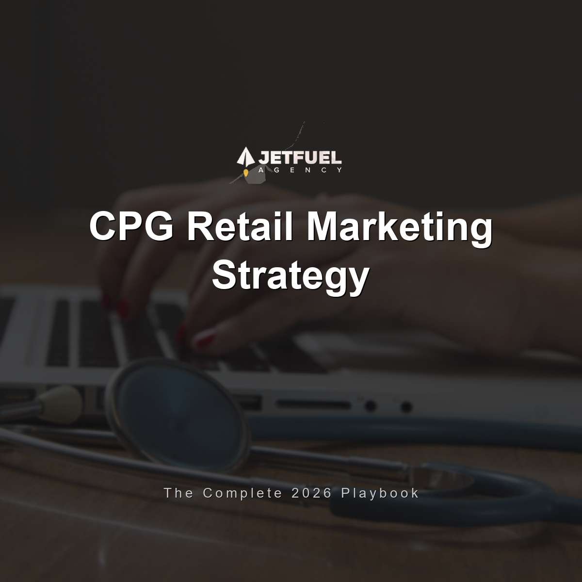 CPG Retail Marketing Strategy: The Complete 2026 Playbook