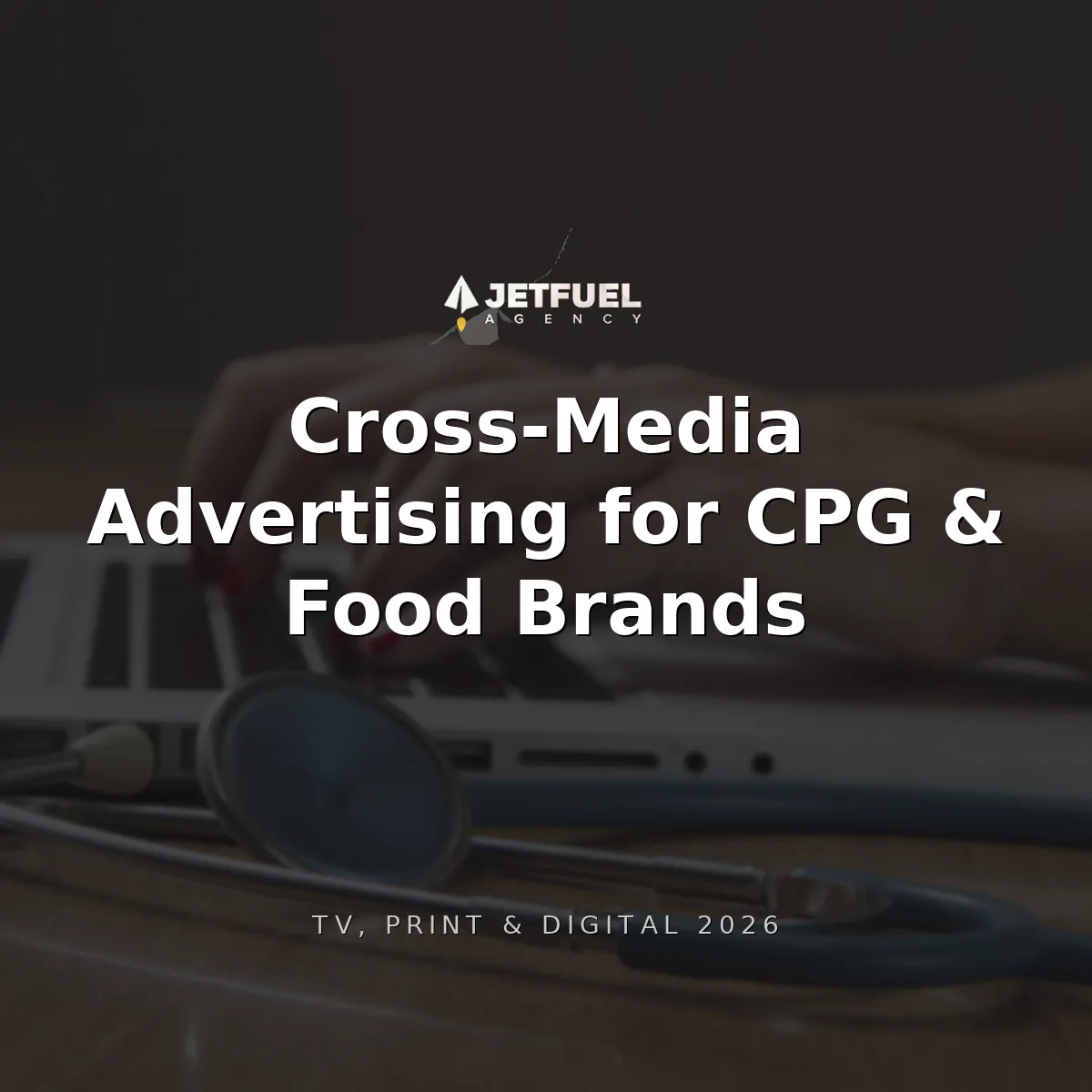 Cross-Media Advertising for CPG and Food Brands: Integrating TV, Print, and Digital in 2026