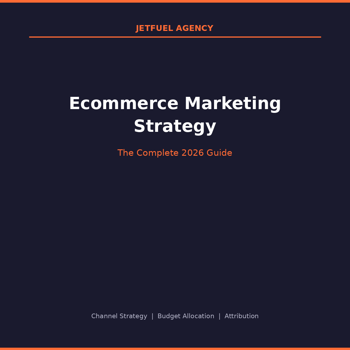 Ecommerce Marketing Strategy: The Complete 2026 Guide