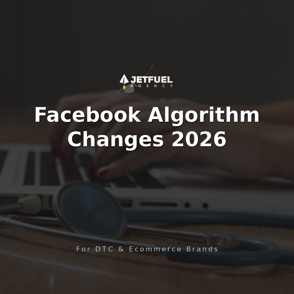Facebook Algorithm Changes in 2026: What DTC and Ecommerce Advertisers Need to Know
