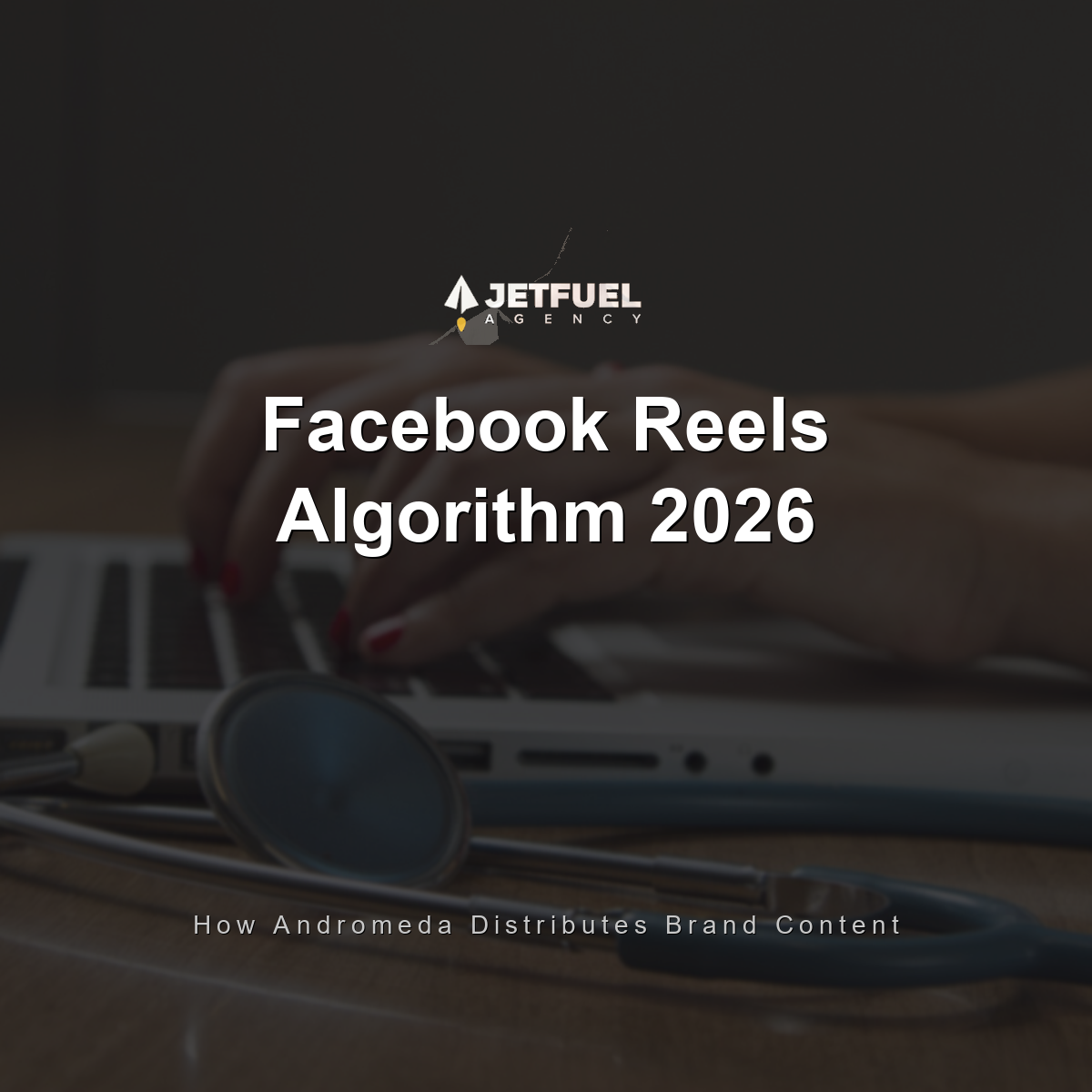 Facebook and Instagram Reels for Brands in 2026: How the Andromeda Algorithm Distributes Your Content