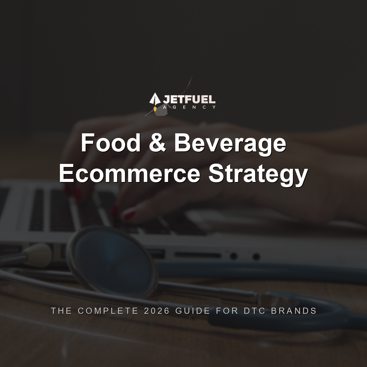 Food & Beverage Ecommerce Strategy: The Complete 2026 Guide for DTC Brands