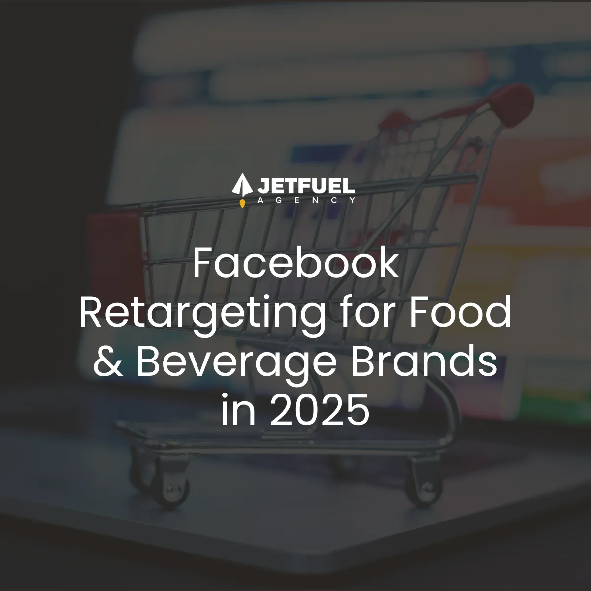 How Food & Beverage Brands Should Use Facebook Retargeting in 2026