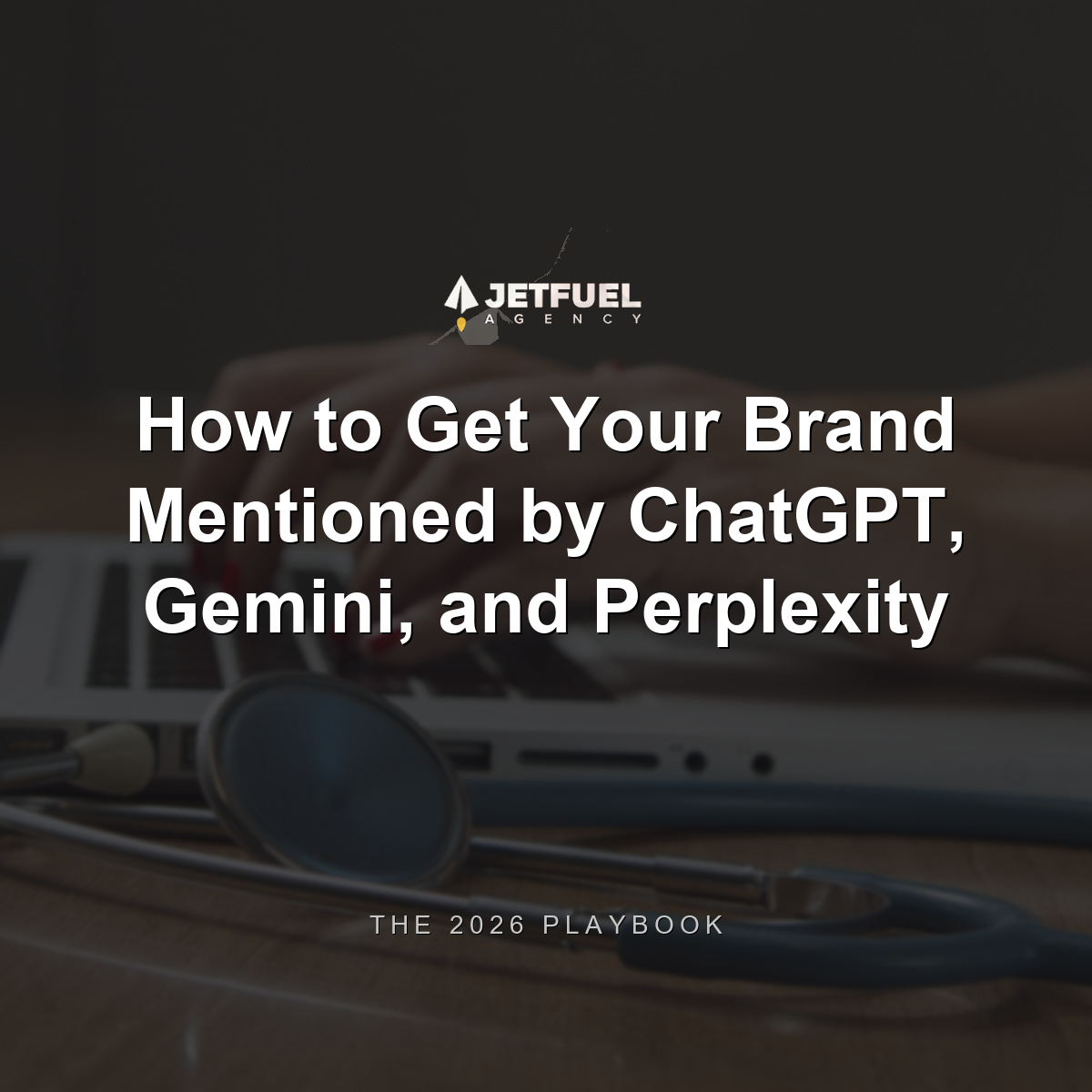 How to Get Your Brand Mentioned by ChatGPT, Gemini, and Perplexity: The 2026 Playbook