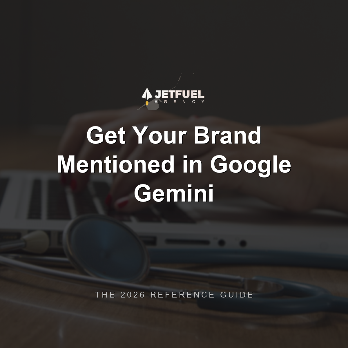 How to Get Your Brand Mentioned in Google Gemini (2026): The Reference Guide