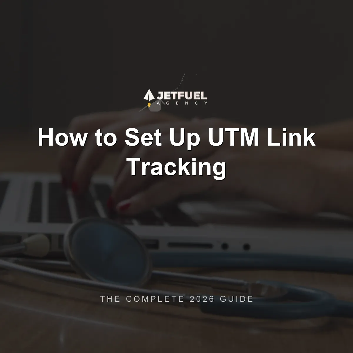 How to Set Up UTM Link Tracking: The Complete 2026 Guide for Digital Marketers