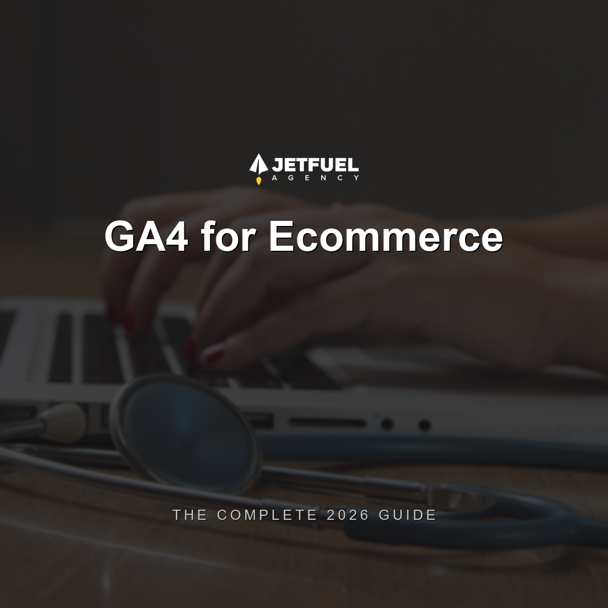 How to Use Google Analytics 4 for Ecommerce: The Complete 2026 Guide