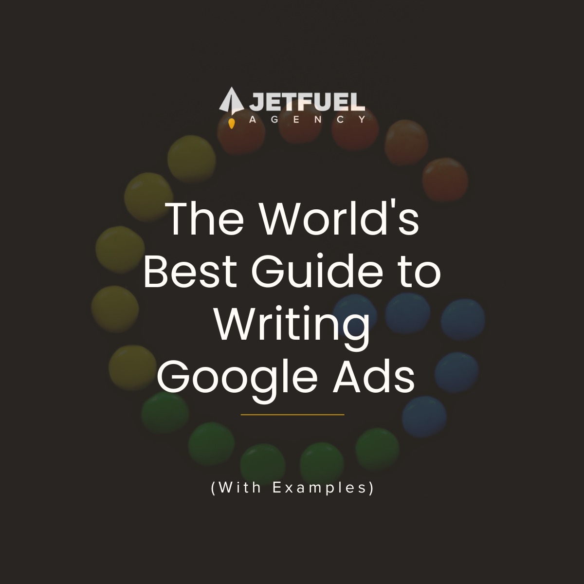 The World's Best Guide to Writing Google Ads (With Examples)