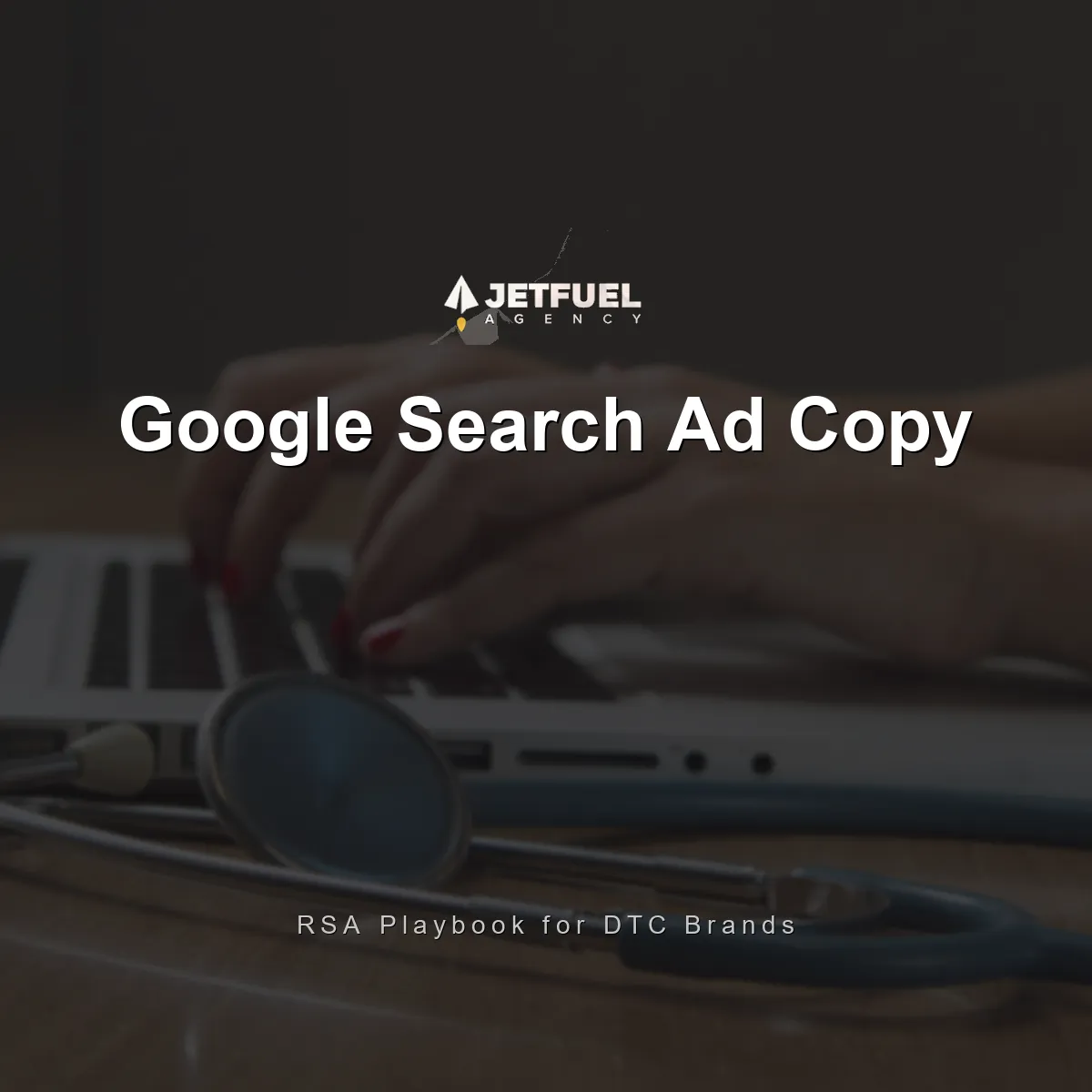 How to Write High-Converting Google Search Ads: Ad Copy Playbook for DTC and Ecommerce Brands
