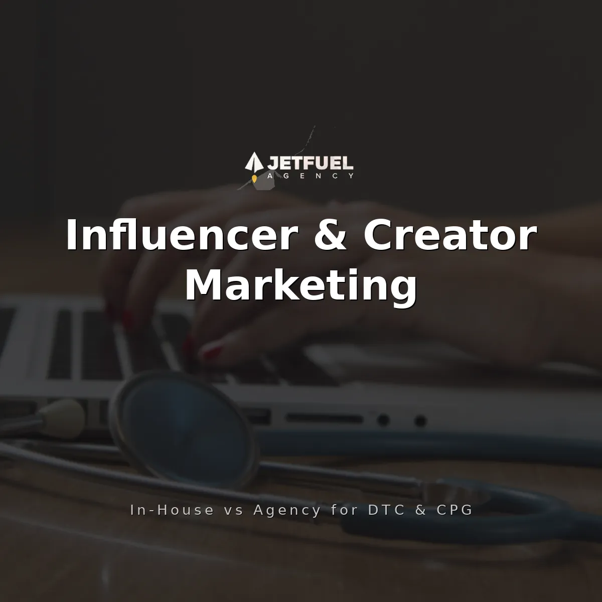Influencer and Creator Marketing for DTC and CPG Brands in 2026: In-House vs Agency