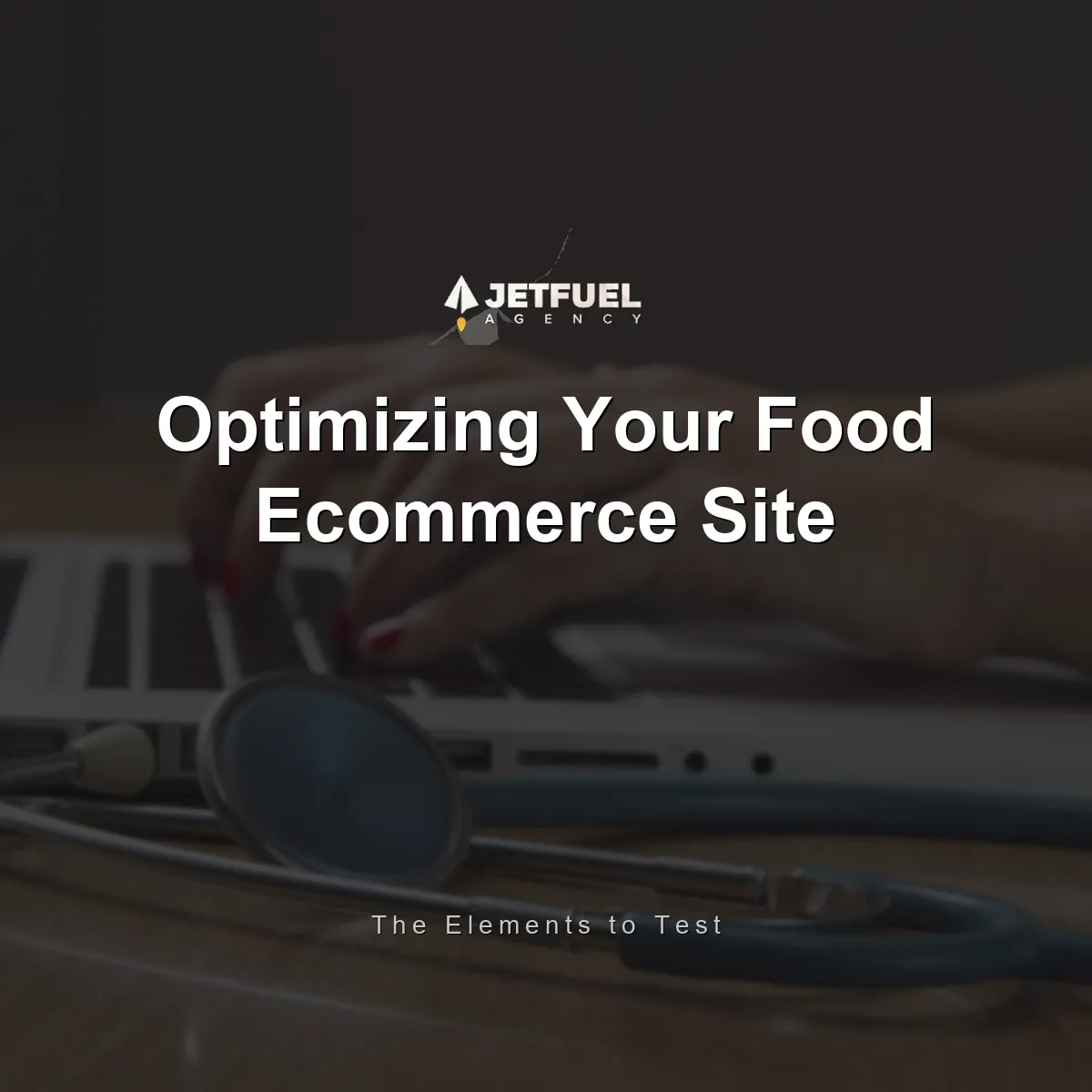 Key Elements to Test for Optimizing Your Food E-Commerce Site