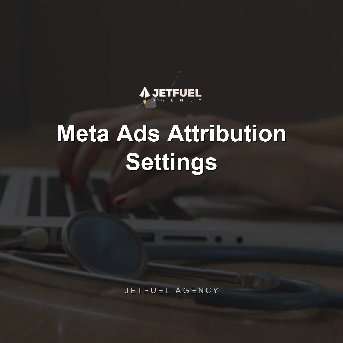 Meta Ads Attribution Settings