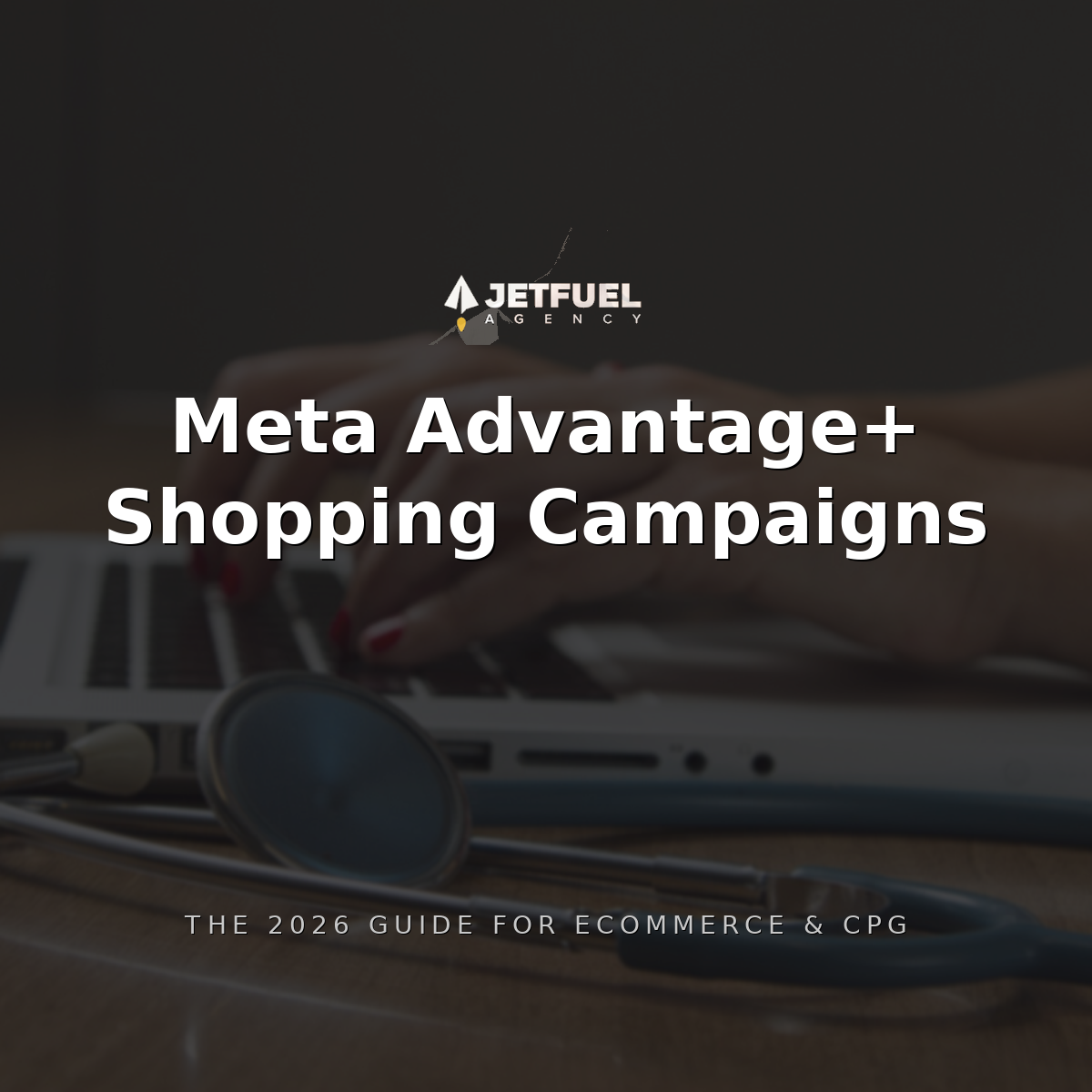 Meta Advantage+ Shopping Campaigns for Ecommerce and CPG Brands: The 2026 Guide