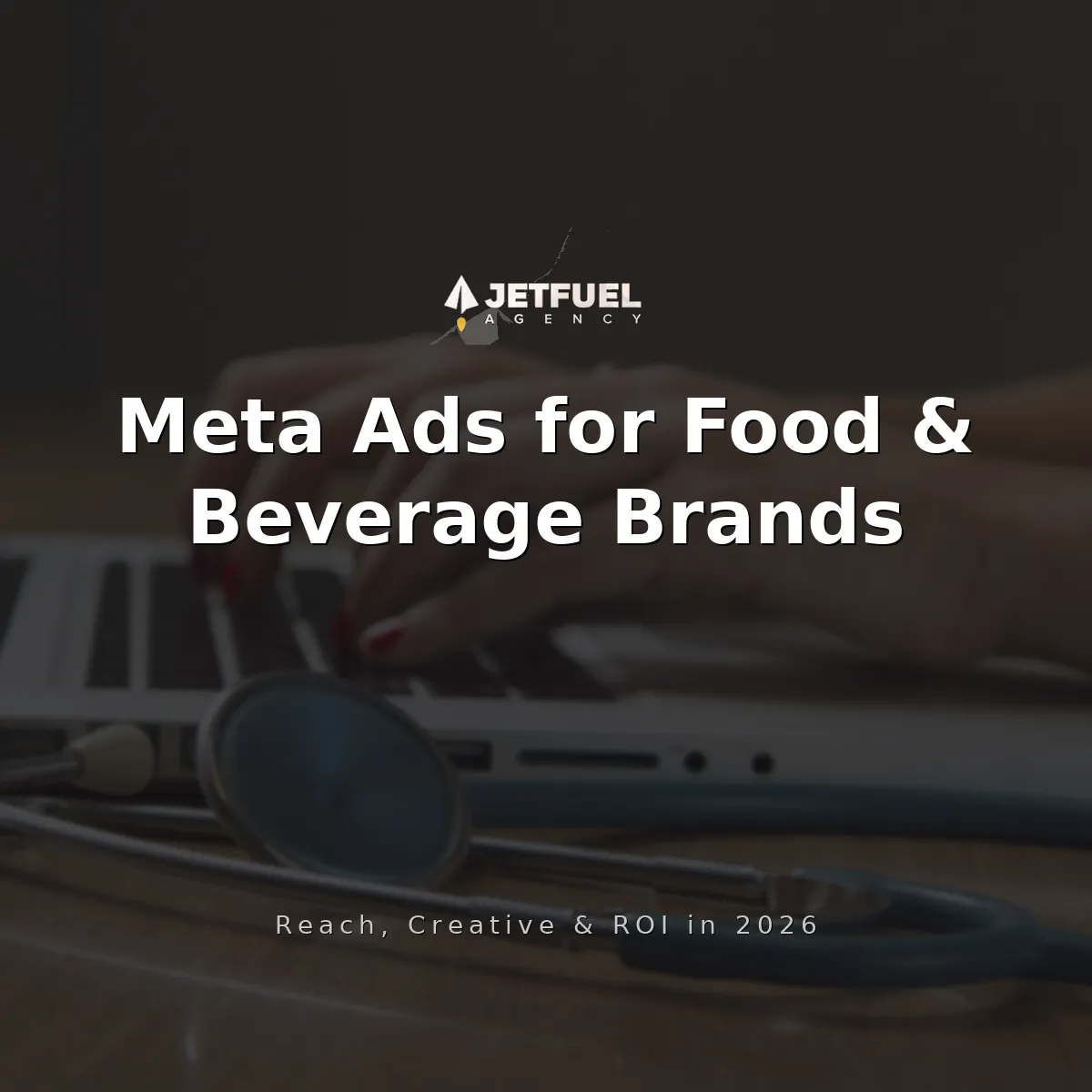 Meta Advertising for Food and Beverage Brands: Why It Works and How to Run It in 2026