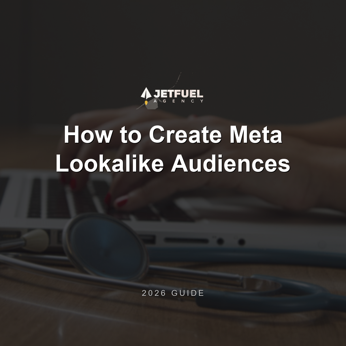 How to Create Meta Lookalike Audiences (2026 Guide)