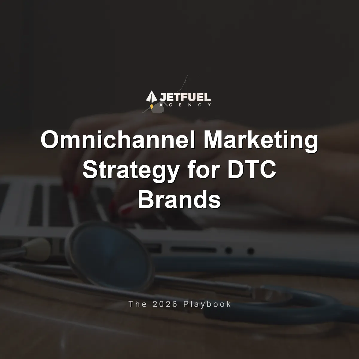 Omnichannel Marketing Strategy for DTC Brands: The 2026 Playbook