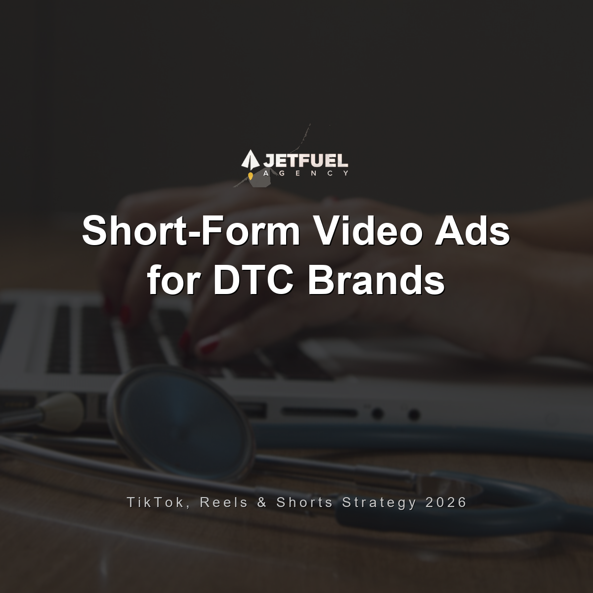 Short-Form Video Ads for DTC Brands: TikTok, Reels, and Shorts Strategy That Drives Revenue in 2026