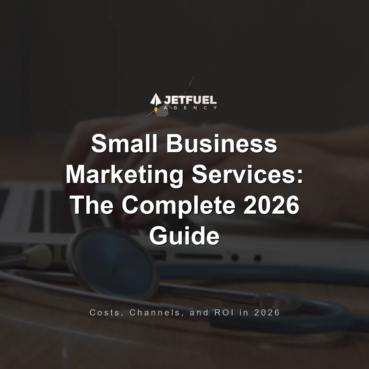 Small Business Marketing Services: The Complete 2026 Guide to Costs, Channels, and ROI