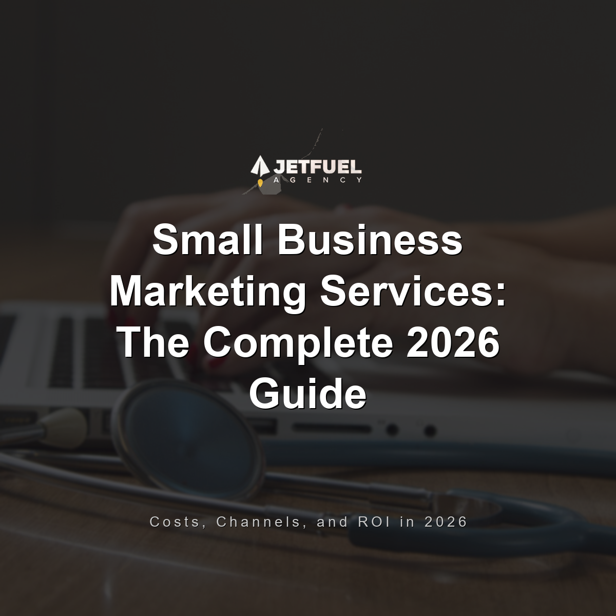 Small Business Marketing Services: The Complete 2026 Guide to Costs, Channels, and ROI