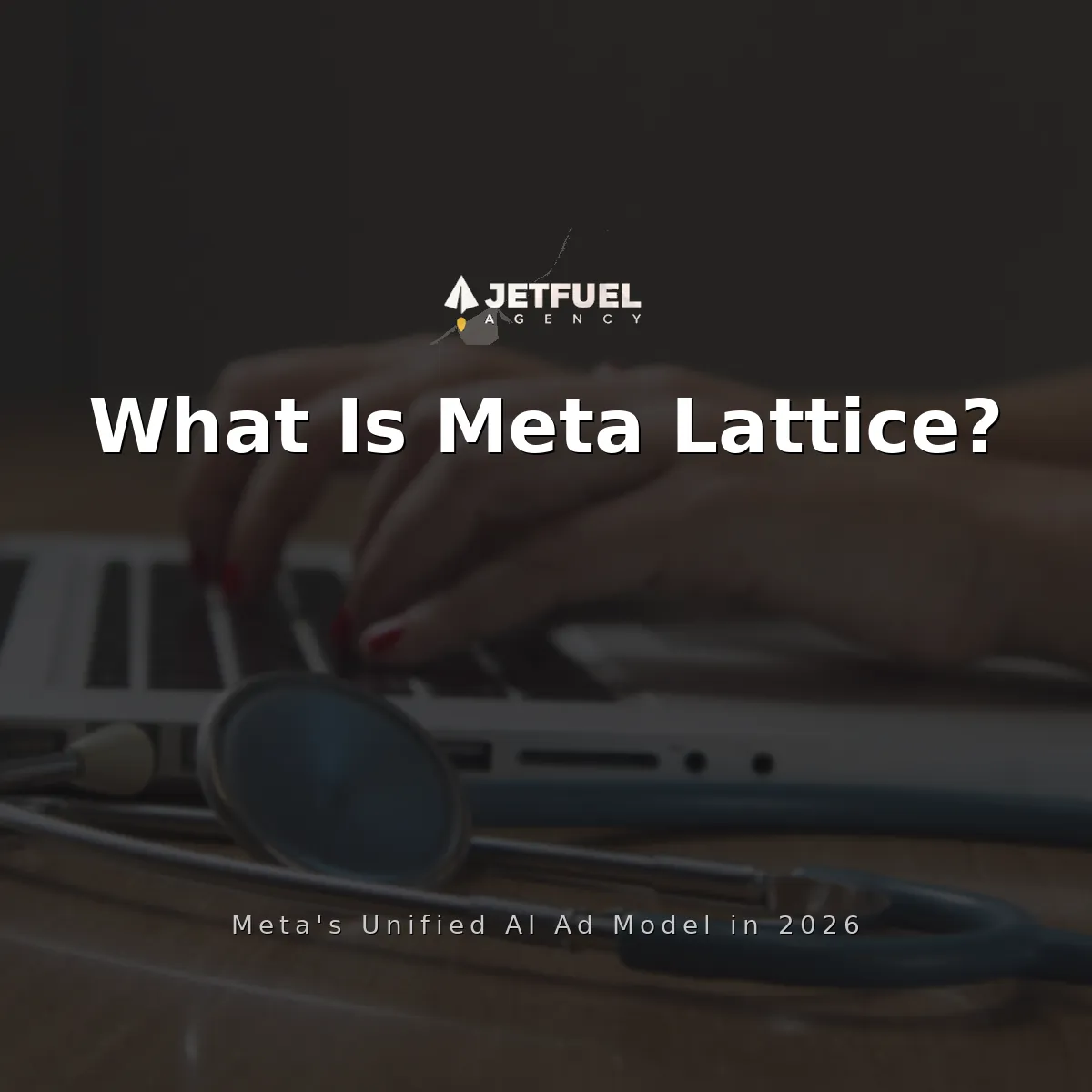 What Is Meta Lattice? How Meta's Unified AI Ad Model Changes Targeting in 2026