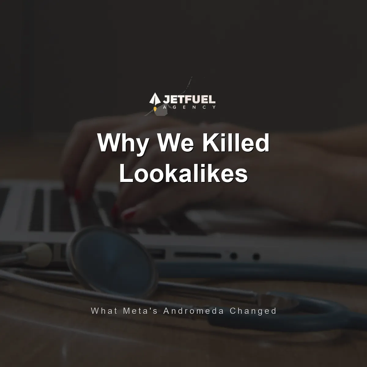Why We Stopped Using Lookalike Audiences, and What Replaced Them.