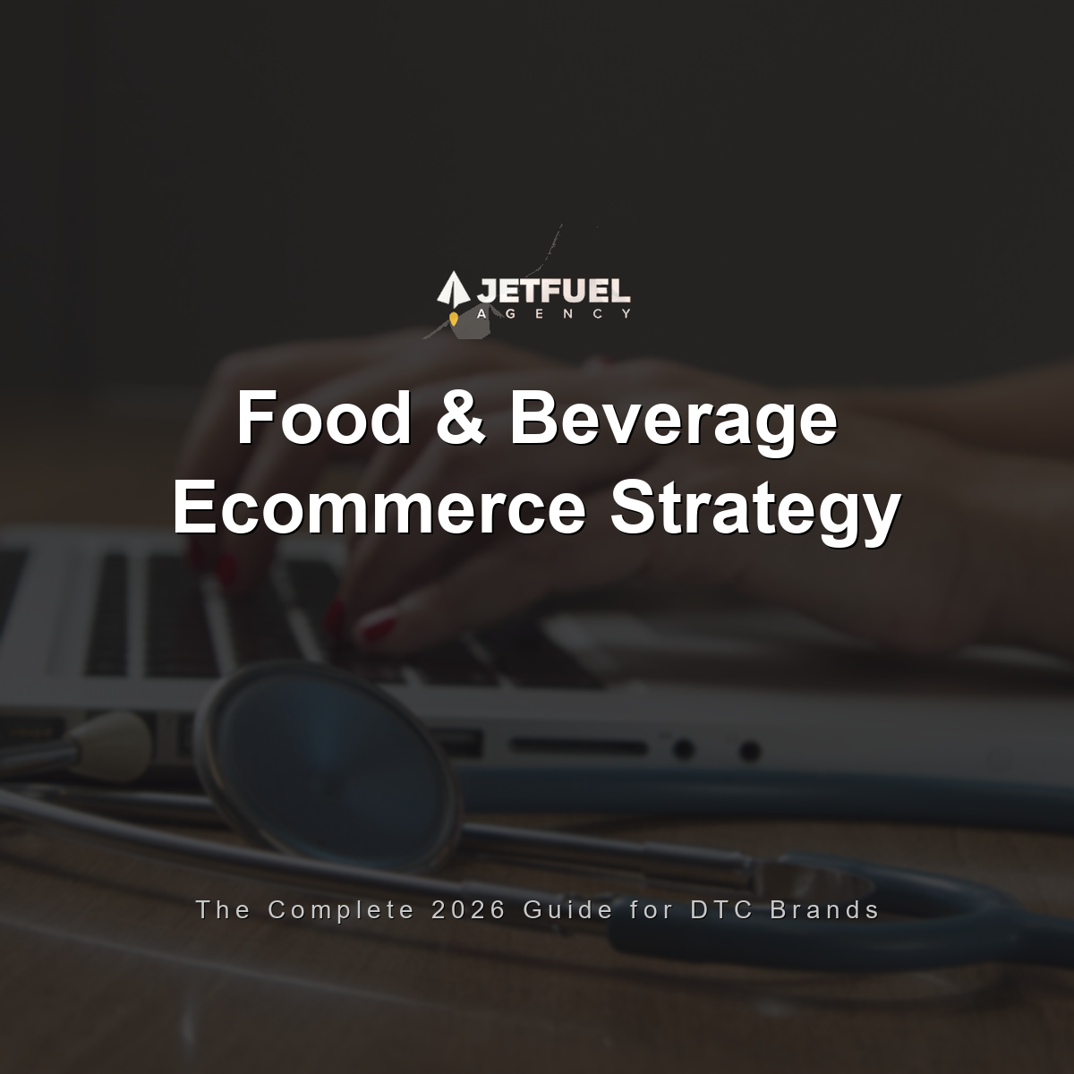Food & Beverage Ecommerce Strategy: The Complete 2026 Guide for DTC Brands
