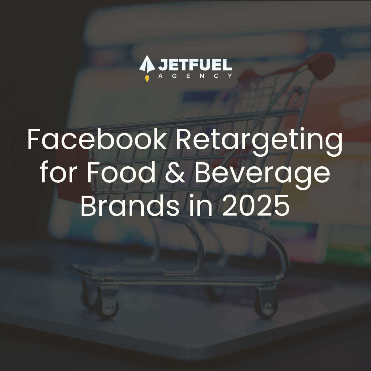 Facebook Retargeting for Food & Beverage Brands in 2025