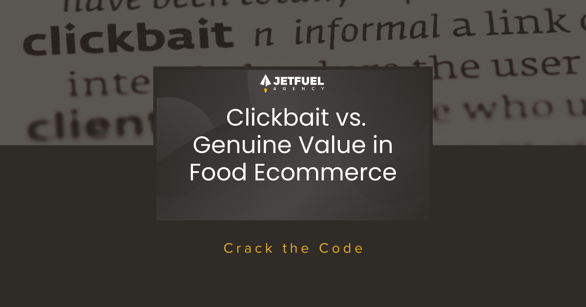 Clickbait vs Genuine Value in Food and Beverage eCommerce