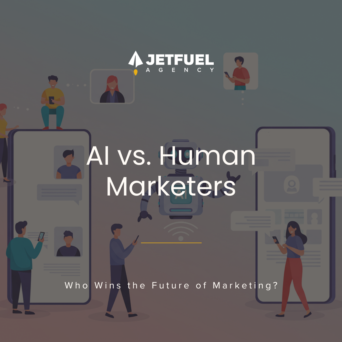 Illustration showing marketers interacting with large smartphones and a robot in the center, representing the contrast between AI and human marketers. Text overlay reads “AI vs. Human Marketers – Who Wins the Future of Marketing?” with jetfuel.agency branding.