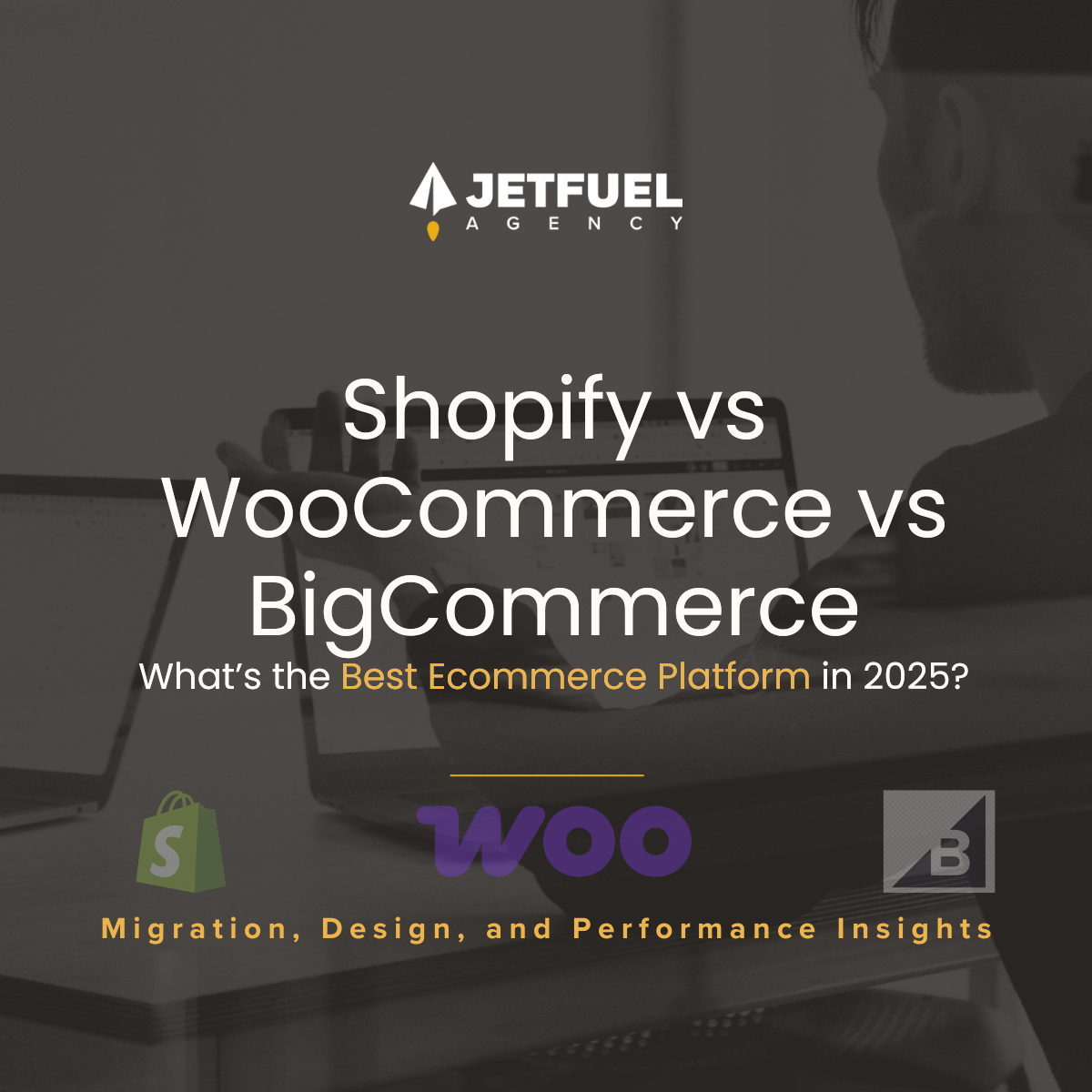 Comparison of Shopify, WooCommerce, and BigCommerce with blog title Shopify vs WooCommerce vs BigCommerce: What’s the Best Ecommerce Platform in 2025? by Jetfuel Agency